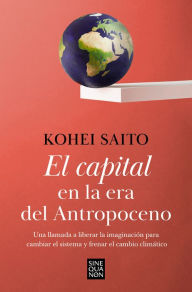 Title: El capital en la era del Antropoceno, Author: Kohei Saito