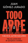 Todo arde / Everything Burns