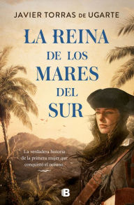Title: La reina de los mares del sur / The Queen of the South Seas, Author: JAVIER TORRAS DE UGARTE