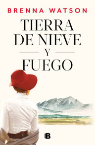 Title: Tierra de nieve y fuego / Land of Snow and Fire, Author: Brenna Watson