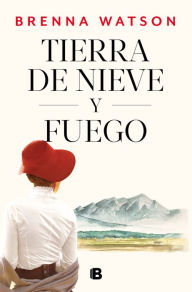 Title: Tierra de nieve y fuego, Author: Brenna Watson