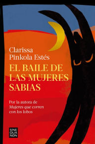 Title: El baile de las mujeres sabias / The Dancing Grandmothers, Author: Clarissa Pinkola Estés Phd