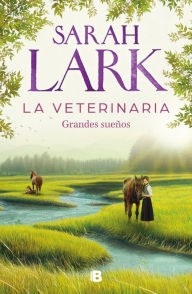 Title: La veterinaria. Grandes sueños / The Veterinarian. Big Dreams, Author: Sarah Lark