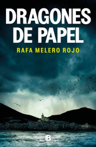 Title: Dragones de papel, Author: Rafa Melero Rojo