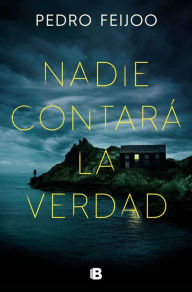 Title: Nadie contará la verdad / No One Will Tell the Truth, Author: Pedro Feijoo