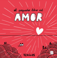 Title: El pequeño libro del amor / The Little Book of Love, Author: 72 Kilos