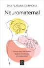 Neuromaternal: ¿Qué le pasa a mi cerebro durante el embarazo y la maternidad?