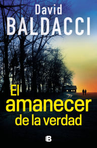 Title: El amanecer de la verdad / Daylight, Author: David Baldacci