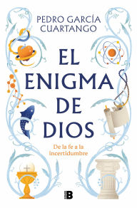 Title: El enigma de Dios. De la fe a la incertidumbre / God's Enigma, Author: Pedro García Cuartango