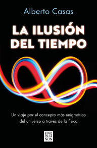 Title: La ilusión del tiempo, Author: Alberto Casas