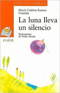 Title: La luna lleva un silencio / The Moon Carries a Silence, Author: Maria Cristina Ramos Guzman