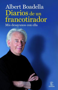 Title: Diarios de un francotirador: Mis desayunos con ella, Author: Albert Boadella