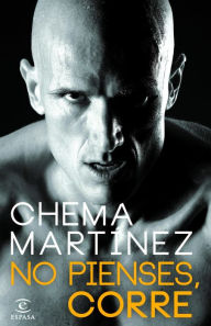 Title: No pienses, corre, Author: Chema Martínez