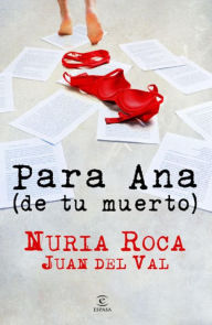 Title: Para Ana (de tu muerto), Author: Nuria Roca