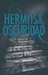 Title: Hermosa oscuridad (Beautiful Darkness), Author: Kami Garcia