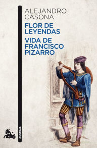 Title: Flor de leyendas / Vida de Francisco Pizarro, Author: Alejandro Casona