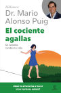El cociente agallas: Si cambias tu mente, cambias tu vida