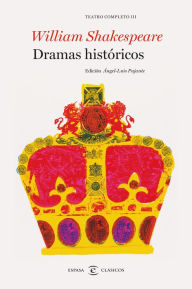Title: Dramas históricos. Teatro completo de William Shakespeare III: Teatro completo III, Author: William Shakespeare