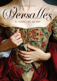 Title: Versalles: El sueño de un rey, Author: Elizabeth Massie