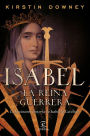 Isabel, la reina guerrera: La facinante historia de Isabel la Católica