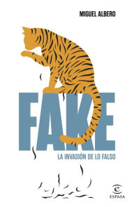 Title: Fake: La invasión de lo falso, Author: Miguel Albero