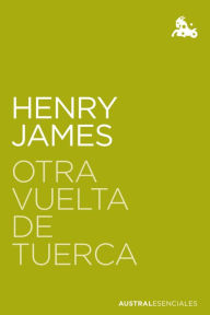 Title: Otra vuelta de tuerca, Author: Henry James