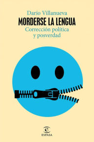 Title: Morderse la lengua: Corrección política y posverdad, Author: Darío Villanueva