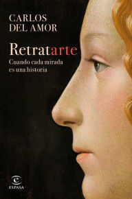 Title: Retratarte: Cuando cada mirada es una historia, Author: Carlos del Amor