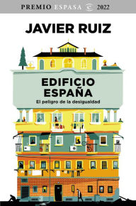 Title: Edificio España: El peligro de la desigualdad. Premio Espasa 2022, Author: Javier Ruiz