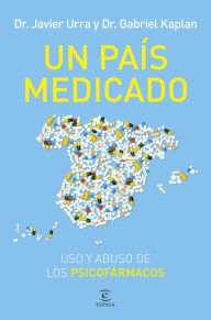 Title: Un país medicado: Uso y abuso de los psicofármacos, Author: Javier Urra