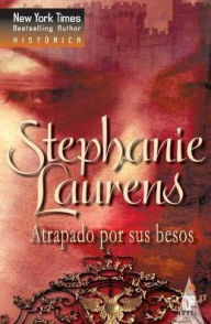 Title: ATRAPADO POR SUS BESOS, Author: Stephanie Laurens