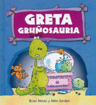 Greta gru¤osauria / Gracie Grumposaurus