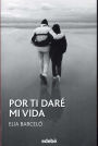 Por Ti Dare Mi Vida