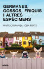 Germanes, gossos, friquis i altres espècimens