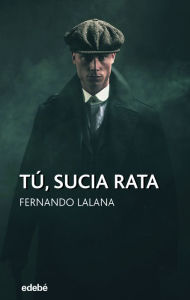 Title: Tú, sucia rata, Author: Fernando Lalana Josa