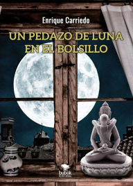 Title: Un pedazo de luna en el bolsillo, Author: Enrique Carriedo