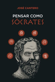 Title: Pensar como Sócrates, Author: José Cantero
