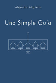 Title: Una simple guía, Author: Alejandro Miglietta