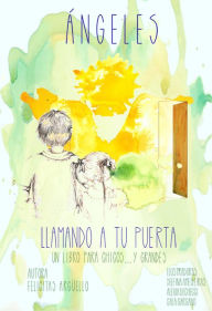 Title: Ángeles llamando a tu puerta, Author: Felicitas María Argüello