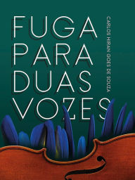 Title: Fuga para duas voces, Author: Carlos Hiran Goes de Souza