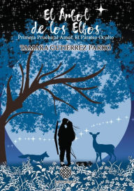 Title: El árbol de los elfos. Primera prueba al Amor. El paraíso oculto, Author: Tamara Gutiérrez Pardo