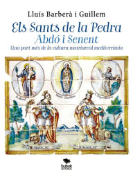 Title: Els Sants de la Pedra Abdó i Senent: Una part més de la cultura matriarcal mediterrània, Author: Lluís Barberà i Guillem