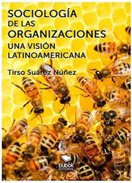 Title: Sociología de las organizaciones - Una visión latinoamericana, Author: Tirso Suárez Núñez