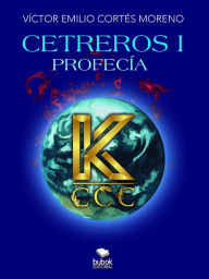 Title: Cetreros I: Profecía, Author: Víctor Emilio Cortés Moreno