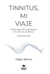 Title: Tinnitus, mi viaje, Author: Edgar Blanco Diez