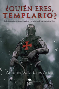 Title: ¿Quién eres, templario?, Author: Antonio Valladares Ariza