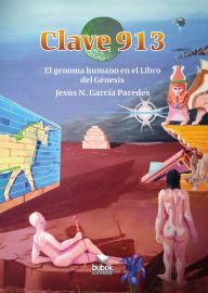 Title: CLAVE 913: El genoma humano en el libro del Génesis, Author: Jesús N. García Paredes