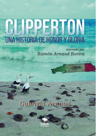 Title: Clipperton: Una historia de honor y gloria, Author: Grabriela Arnaud