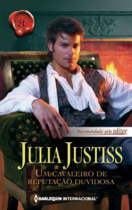Title: Um cavaleiro de reputação duvidosa, Author: Julia Justiss