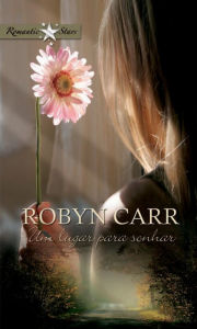 Title: Um lugar para sonhar, Author: Robyn Carr